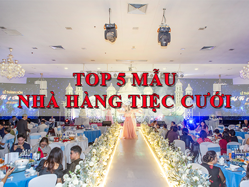 TOP 5 mẫu Thiết kế nhà hàng tiệc cưới đẹp yêu thích nhất TH20012