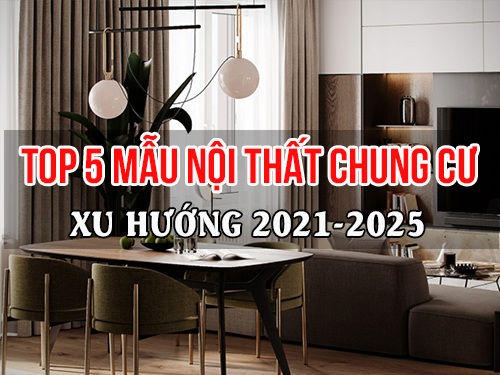 Top 5 Mẫu Thiết kế nội thất Chung cư phong cách Luxury sang trọng